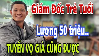 Ông Chủ Lương Tháng 50 Triệu Tuyển Vợ Nghèo GIÀ CŨNG ĐƯỢC