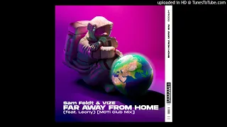 Sam Feldt & VIZE feat. Leony - Far Away From Home (MOTi Extended Club Mix)
