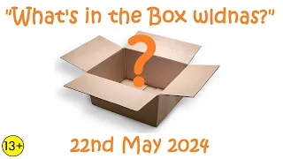 "What's In The Box wldnas?" 22nd May 2024