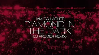 Liam Gallagher - Diamond In The Dark (DJ Premier Remix)