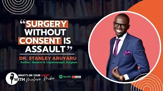 Surgery Without Consent is Assault - Dr  Aruyaru Mwenda | What's On Your Shelf?