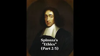 Baruch Spinoza's "Ethics" (Part 2/5)