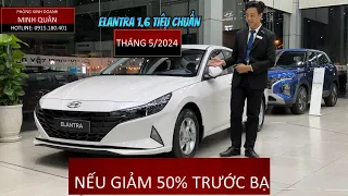 Giá Xe Hyundai ELANTRA 1.6 Tiêu Chuẩn 2024| NẾU ĐƯỢC GIẢM TRƯỚC BẠ bao nhiêu?| Tháng 5/2024