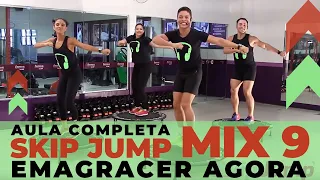 [EMAGREÇA AGORA] AULA COMPLETA SKIP JUMP MIX 9