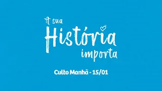 A SUA HISTÓRIA IMPORTA - Pr. Pedrão - EP2 Manhã - 15.01.2023 #CBRioTV