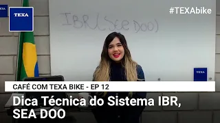 Dica técnica do Sistema IBR, SEA DOO | CAFÉ COM TEXA BIKE - EP 12