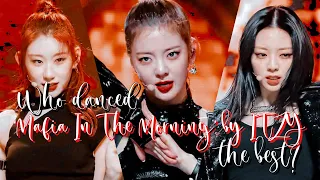 Who danced ‘마.피.아 In The Morning’ by ITZY the Best? (Each move , MY OPINION)