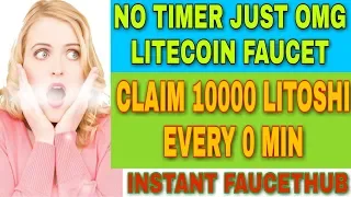 NO TIMER JUST OMG LITECOIN FAUCET || CLAIM 10000 LITOSHI EVERY 0 MIN || INSTANT FAUCETHUB