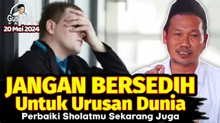 ▶️Gus Baha 2024 - Jangan Bersedih Untuk Urusan Dunia