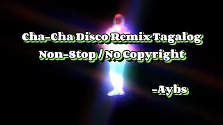 CHA-CHA DISCO REMIX TAGALOG / NON-STOP / NO COPYRIGHT