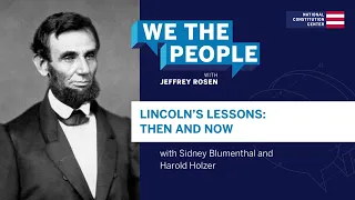 Podcast | Lincoln’s Lessons: Then and Now