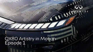 The All-New INFINITI QX80 | Artistry in Motion | Episode 1