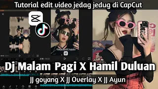 Tutorial Edit Jedag Jedug di CapCut DJ MALAM PAGI X HAMIL DULUAN