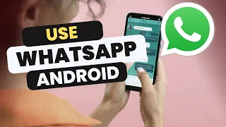 How to Use WhatsApp on Android