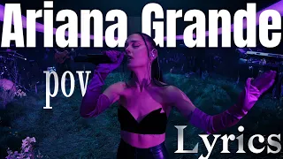 Ariana Grande - pov (Live Performance Lyrics) | Lyrics