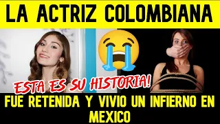 LA TRAGEDIA QUE VIVIO LA ACTRIZ COLOMBIANA EN MEXICO (Pensaron que iba a cruzar de ilegal a los EEUU