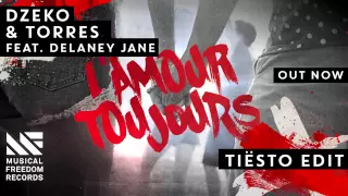 Dzeko & Torres ft. Delaney Jane - L'Amour Toujours (Tiësto Edit) [OUT NOW]