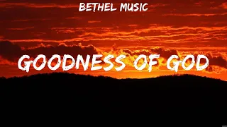 Bethel Music - Goodness of God (Lyrics) Bethel Music, Chris Tomlin, Hillsong Worship