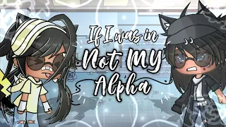 If I was in “Not My Alpha!”||GLMM