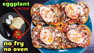 Super delicious recipe with eggplant and toast !! no oil, no fry, no oven