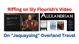 Riffing on Sly Flourish's Latest Video on  "Jaquaysing " Overland Travel