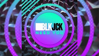 BLKJCK - Need You - UKG - Free Download!