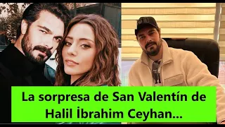 La sorpresa de San Valentín de Halil İbrahim Ceyhan...