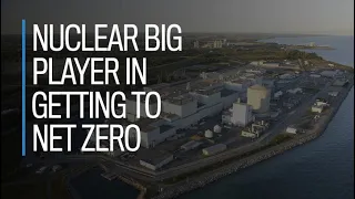 Nuclear big player in getting to Net Zero