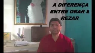 Clóves Silva- A DIFERENÇA ENTRE ORAR E REZAR