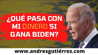 💲¿Qué pasa con mi DINERO si gana BIDEN? 🇺🇸 | Andres Gutierrez