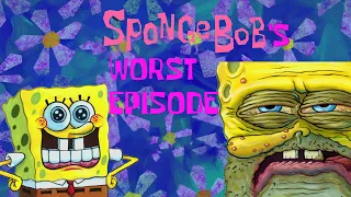 SPONGEBOB'S WORST EPISODE