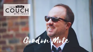 Gordon Mote Interview ~ On the Couch With Fouch