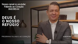 DEUS É O NOSSO REFÚGIO | Programa Falando ao Coração | Pr Welton Lemos.