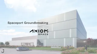 Axiom Space & City of Houston break ground on new headquarters at Houston Spaceport