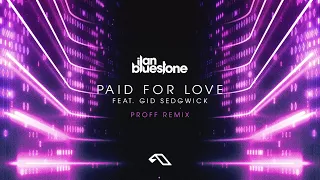 ilan Bluestone (@iBluestone) feat. Gid Sedgwick - Paid For Love (PROFF Remix)