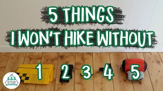 5 Things I Won't Hike Without - Backpacking Gear