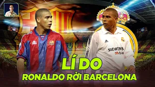 TÓM TẮT LÝ DO THỰC SỰ RONALDO RỜI BARCELONA VÀO NĂM 1997