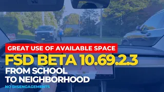 Tesla FSD Beta 10.69.2.3 - From School to Neighborhood - No disengagements - AVAILABLE SPACE USE