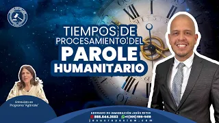 Tiempo de procesamiento del Parole humanitario #inmigración #abogado