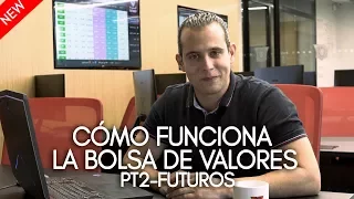 Cómo funciona la bolsa de valores Pt2 - Futuros