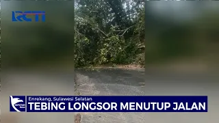 Detik-Detik Tebing Longsor Putus Akses Jalan di Enrekang - SIP 04/05