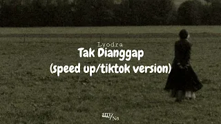 Lyodra - Tak Dianggap ( speed up/tiktok version )