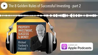 The 8 Golden Rules of Successful Investing - part 2 [Podcast]