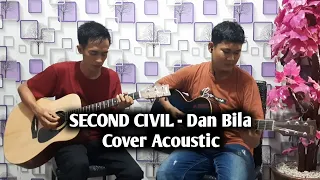 SECOND CIVIL - Dan Bila || Cover Acoustic (lirik & klip)