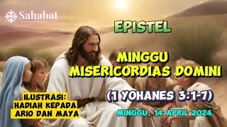 EPISTEL MINGGU MISERICORDIAS DOMINI - 1 YOHANES 3:1-7 (MINGGU, 14 APRIL 2024)