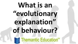 IB Psychology - Evolution and Behaviour: What is an evolutionary explanation?