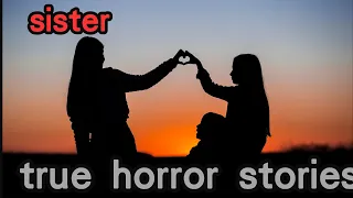 horror story  |  sister  |  Strange Story｜Ghost story