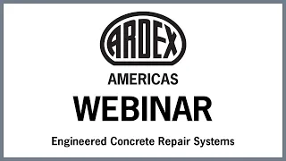 ARDEX Webinar - Engineered Concrete Repair Systems
