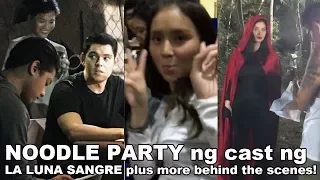 May Noodle Party ang cast ng La Luna Sangre plus more behind the scenes!