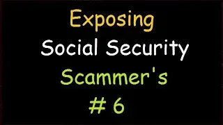 Exposing SSA Scammers | Same Old Social Security Scam Script